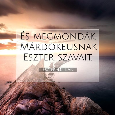 Picture 07 - Eszter 4:12 KAR - És megmondák Márdokeusnak Eszter - Bible Verse Picture
