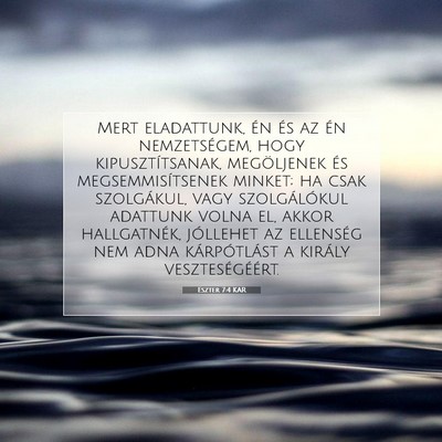 Picture 07 - Eszter 7:4 KAR - Mert eladattunk, én és az én nemzetségem, - Bible Verse Picture