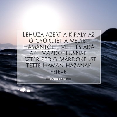 Picture 07 - Eszter 8:2 KAR - Lehúzá azért a király az õ gyûrûjét, a - Bible Verse Picture