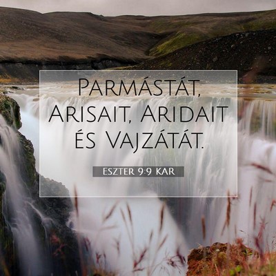 Picture 07 - Eszter 9:9 KAR - Parmástát, Arisait, Aridait és - Bible Verse Picture