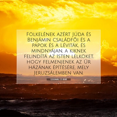 Picture 07 - Ezsdrás 1:5 KAR - Fölkelének azért Júda és Benjámin - Bible Verse Picture