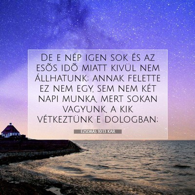 Picture 07 - Ezsdrás 10:13 KAR - De e nép igen sok és az esõs idõ miatt kivül - Bible Verse Picture