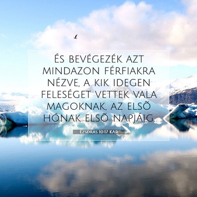 Picture 07 - Ezsdrás 10:17 KAR - És bevégezék azt mindazon férfiakra nézve, a - Bible Verse Picture