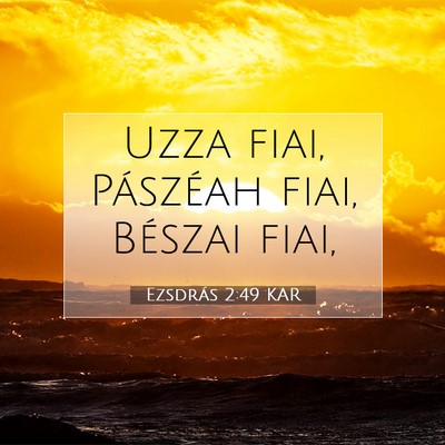 Picture 07 - Ezsdrás 2:49 KAR - Uzza fiai, Pászéah fiai, Bészai - Bible Verse Picture