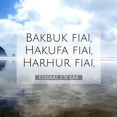 Picture 07 - Ezsdrás 2:51 KAR - Bakbuk fiai, Hakufa fiai, Harhur - Bible Verse Picture