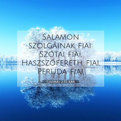 Picture 07 - Ezsdrás 2:55 KAR - Salamon szolgáinak fiai: Szótai fiai, - Bible Verse Picture