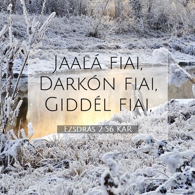 Picture 07 - Ezsdrás 2:56 KAR - Jaalá fiai, Darkón fiai, Giddél - Bible Verse Picture