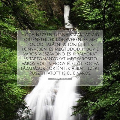 Picture 07 - Ezsdrás 4:15 KAR - Hogy nézzen utána valaki atyáid - Bible Verse Picture