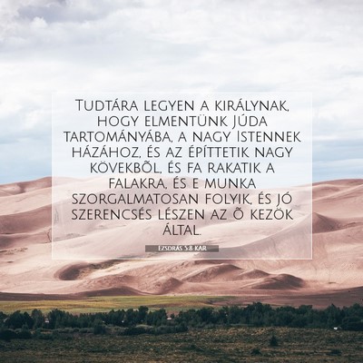 Picture 07 - Ezsdrás 5:8 KAR - Tudtára legyen a királynak, hogy elmentünk - Bible Verse Picture
