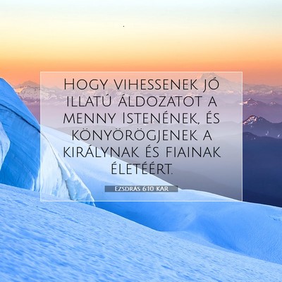Picture 07 - Ezsdrás 6:10 KAR - Hogy vihessenek jó illatú áldozatot a menny - Bible Verse Picture