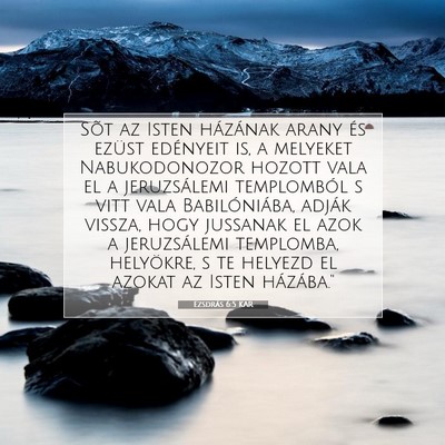 Picture 07 - Ezsdrás 6:5 KAR - Sõt az Isten házának arany és ezüst - Bible Verse Picture