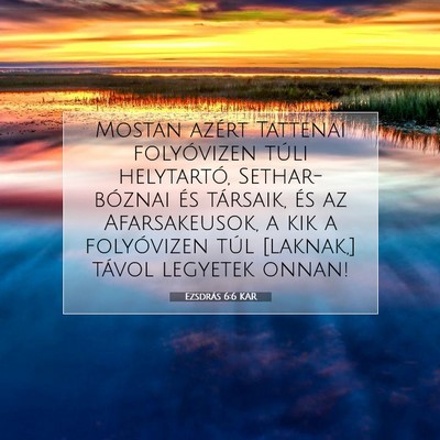 Picture 07 - Ezsdrás 6:6 KAR - Mostan azért Tattenai folyóvizen túli - Bible Verse Picture