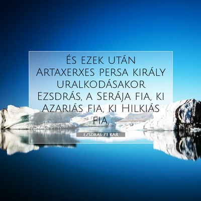 Picture 07 - Ezsdrás 7:1 KAR - És ezek után Artaxerxes persa király - Bible Verse Picture