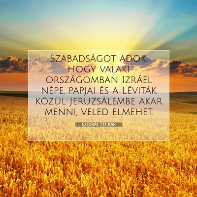 Picture 07 - Ezsdrás 7:13 KAR - Szabadságot adok, hogy valaki országomban - Bible Verse Picture