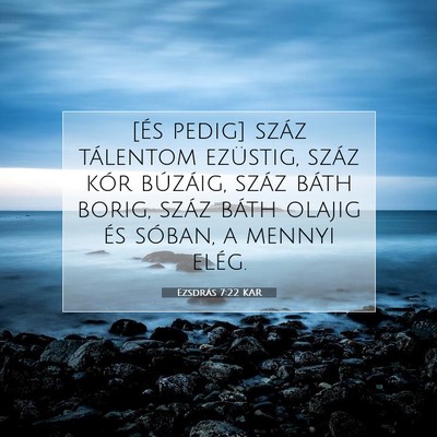 Picture 07 - Ezsdrás 7:22 KAR - [És pedig] száz tálentom ezüstig, száz kór - Bible Verse Picture