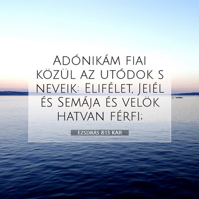 Picture 07 - Ezsdrás 8:13 KAR - Adónikám fiai közül az utódok s neveik: - Bible Verse Picture