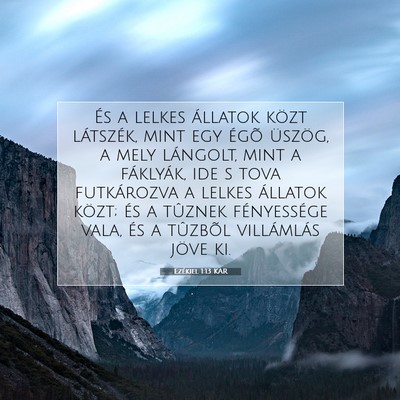 Picture 07 - Ezékiel 1:13 KAR - És a lelkes állatok közt látszék, mint egy - Bible Verse Picture