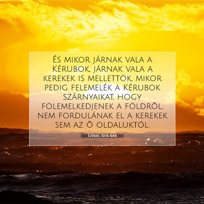 Picture 07 - Ezékiel 10:16 KAR - És mikor járnak vala a Kérubok, járnak vala a - Bible Verse Picture