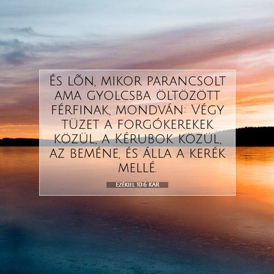 Picture 07 - Ezékiel 10:6 KAR - És lõn, mikor parancsolt ama gyolcsba - Bible Verse Picture