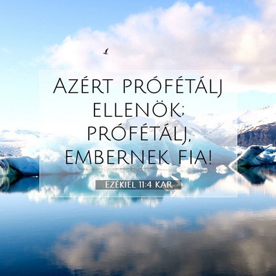 Picture 07 - Ezékiel 11:4 KAR - Azért prófétálj ellenök; prófétálj, - Bible Verse Picture