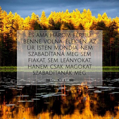 Picture 07 - Ezékiel 14:18 KAR - És ama három férfiú benne volna, élek én, - Bible Verse Picture