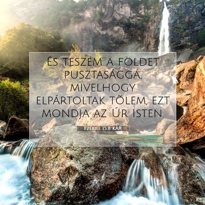 Picture 07 - Ezékiel 15:8 KAR - És teszem a földet pusztasággá, mivelhogy - Bible Verse Picture