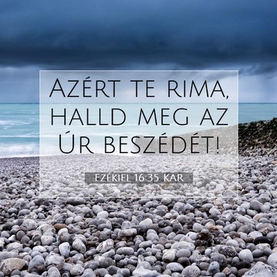 Picture 07 - Ezékiel 16:35 KAR - Azért te rima, halld meg az Úr - Bible Verse Picture