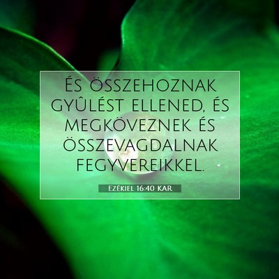 Picture 07 - Ezékiel 16:40 KAR - És összehoznak gyûlést ellened, és - Bible Verse Picture