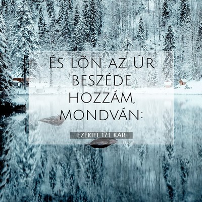 Picture 07 - Ezékiel 17:1 KAR - És lõn az Úr beszéde hozzám, - Bible Verse Picture