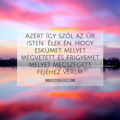Picture 07 - Ezékiel 17:19 KAR - Azért így szól az Úr Isten: Élek én, hogy - Bible Verse Picture