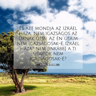 Picture 07 - Ezékiel 18:29 KAR - És azt mondja az Izráel háza: Nem igazságos - Bible Verse Picture