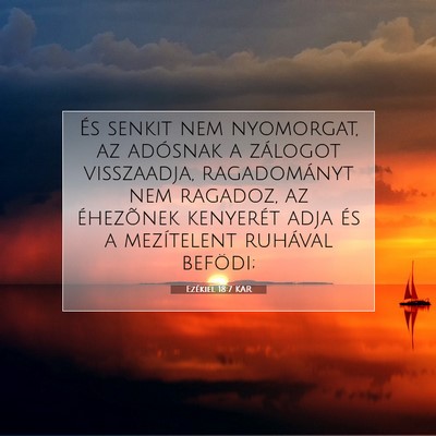 Picture 07 - Ezékiel 18:7 KAR - És senkit nem nyomorgat, az adósnak a zálogot - Bible Verse Picture
