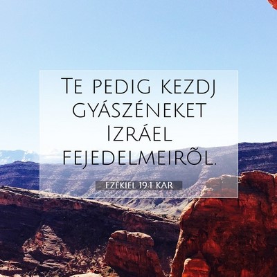 Picture 07 - Ezékiel 19:1 KAR - Te pedig kezdj gyászéneket Izráel - Bible Verse Picture