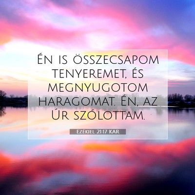 Picture 07 - Ezékiel 21:17 KAR - Én is összecsapom tenyeremet, és megnyugotom - Bible Verse Picture