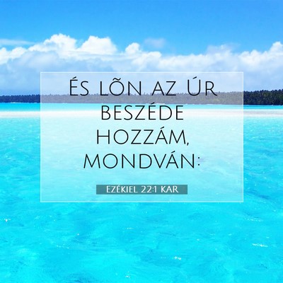 Picture 07 - Ezékiel 22:1 KAR - És lõn az Úr beszéde hozzám, - Bible Verse Picture