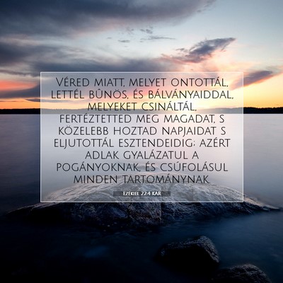 Picture 07 - Ezékiel 22:4 KAR - Véred miatt, melyet ontottál, lettél bûnös, - Bible Verse Picture