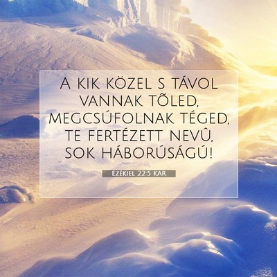 Picture 07 - Ezékiel 22:5 KAR - A kik közel s távol vannak tõled, - Bible Verse Picture