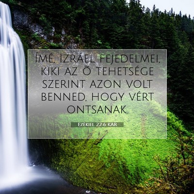 Picture 07 - Ezékiel 22:6 KAR - Ímé, Izráel fejedelmei, kiki az õ tehetsége - Bible Verse Picture