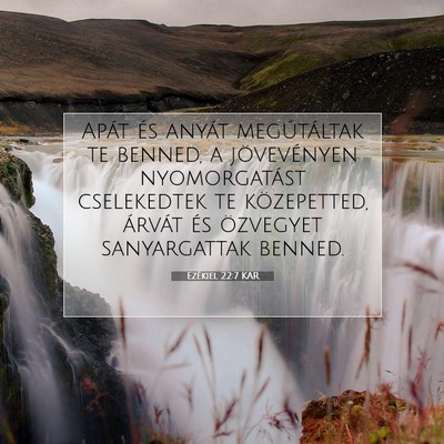 Picture 07 - Ezékiel 22:7 KAR - Apát és anyát megútáltak te benned, a - Bible Verse Picture