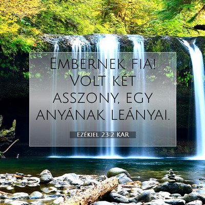 Picture 07 - Ezékiel 23:2 KAR - Embernek fia! Volt két asszony, egy anyának - Bible Verse Picture