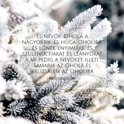 Picture 07 - Ezékiel 23:4 KAR - És nevök: Oholá a nagyobbik, és húga - Bible Verse Picture
