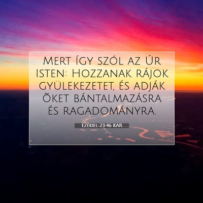 Picture 07 - Ezékiel 23:46 KAR - Mert így szól az Úr Isten: Hozzanak rájok - Bible Verse Picture