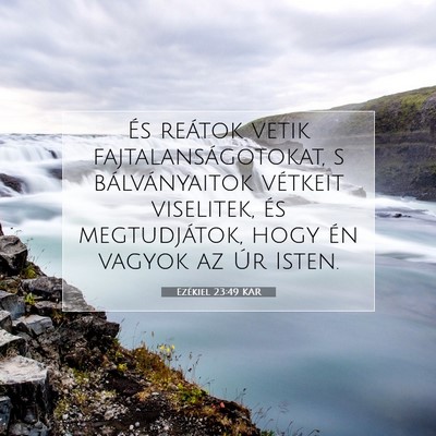 Picture 07 - Ezékiel 23:49 KAR - És reátok vetik fajtalanságotokat, s - Bible Verse Picture