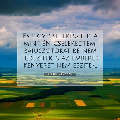 Picture 07 - Ezékiel 24:22 KAR - És úgy cselekesztek, a mint én cselekedtem: - Bible Verse Picture