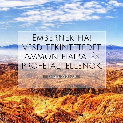 Picture 07 - Ezékiel 25:2 KAR - Embernek fia! vesd tekintetedet Ammon fiaira, és - Bible Verse Picture
