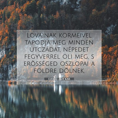 Picture 07 - Ezékiel 26:11 KAR - Lovainak körmeivel tapodja meg minden utczádat, - Bible Verse Picture
