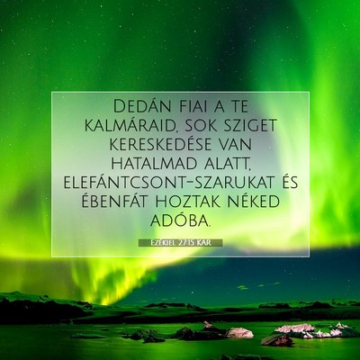 Picture 07 - Ezékiel 27:15 KAR - Dedán fiai a te kalmáraid, sok sziget - Bible Verse Picture