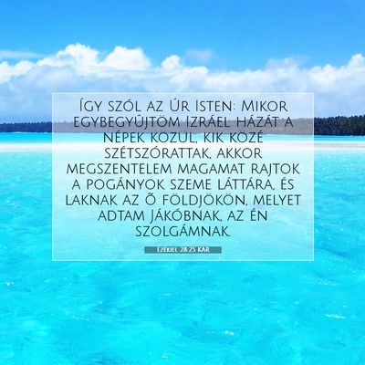 Picture 07 - Ezékiel 28:25 KAR - Így szól az Úr Isten: Mikor egybegyûjtöm - Bible Verse Picture