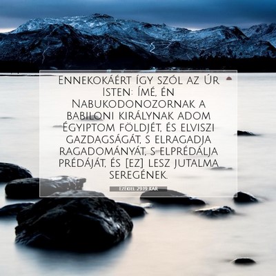 Picture 07 - Ezékiel 29:19 KAR - Ennekokáért így szól az Úr Isten: Ímé, én - Bible Verse Picture