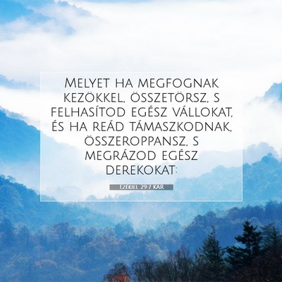 Picture 07 - Ezékiel 29:7 KAR - Melyet ha megfognak kezökkel, összetörsz, s - Bible Verse Picture